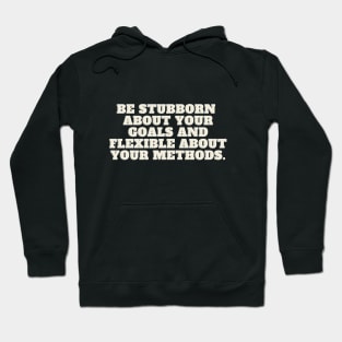 Be stubborn about your goals Hoodie